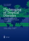 Image for The Imaging of Tropical Diseases : With Epidemiological, Pathological and Clinical Correlation