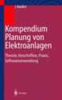 Image for Kompendium Planung Von Elektroanlagen : Theorie, Vorschriften, Praxis, Softwareanwendung