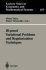 Image for Ill-posed Variational Problems and Regularization Techniques : Proceedings of the “Workshop on Ill-Posed Variational Problems and Regulation Techniques” held at the University of Trier, September 3–5,