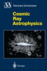 Image for Cosmic Ray Astrophysics