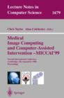 Image for Medical Image Computing and Computer-Assisted Intervention - MICCAI&#39;99 : Second International Conference, Cambridge, UK, September 19-22, 1999, Proceedings