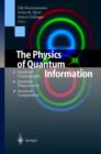 Image for The Physics of Quantum Information : Quantum Cryptography, Quantum Teleportation, Quantum Computation