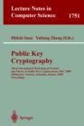 Image for Public Key Cryptography : Third International Workshop on Practice and Theory in Public Key Cryptosystems, PKC 2000, Melbourne, Victoria, Australia, January 18-20, 2000, Proceedings