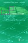 Image for Time Granularities in Databases, Data Mining, and Temporal Reasoning