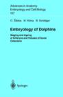 Image for Embryology of Dolphins : Staging and Ageing of Embryos and Fetuses of Some Cetaceans