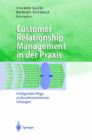 Image for Customer Relationship Management in der Praxis : Erfolgreiche Wege zu kundenzentrierten Losungen