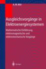 Image for Ausgleichsvorgange in Elektroenergiesystemen : Mathematische Einfuhrung, elektromagnetische und elektromechanische Vorgange