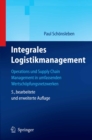 Image for Integrales Logistikmanagement: Operations and Supply Chain Management in Umfassenden Wertschopfungsnetzwerken