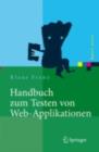 Image for Handbuch zum Testen von Web-Applikationen: Testverfahren, Werkzeuge, Praxistipps