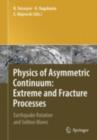 Image for Physics of Asymmetric Continuum: Extreme and Fracture Processes: Earthquake Rotation and Soliton Waves