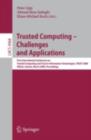 Image for Trusted Computing - Challenges and Applications: First International Conference on Trusted Computing and Trust in Information Technologies, TRUST 2008 Villach, Austria, March 11-12, 2008 Proceedings