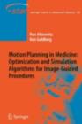 Image for Motion Planning in Medicine: Optimization and Simulation Algorithms for Image-Guided Procedures