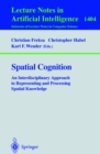 Image for Spatial Cognition: An Interdisciplinary Approach to Representing and Processing Spatial Knowledge