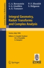 Image for Integral Geometry, Radon Transforms and Complex Analysis: Lectures given at the 1st Session of the Centro Internazionale Matematico Estivo (C.I.M.E.) held in Venice, Italy, June 3-12, 1996