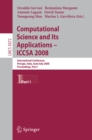 Image for Computational science and its applications - ICCSA 2008: international conference, Perugia, Italy, June 30-July 3, 2008, proceedings.