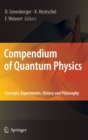 Image for Compendium of quantum physics  : concepts, experiments, history and philosophy