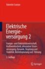 Image for Elektrische Energieversorgung 2: Energie- und Elektrizitatswirtschaft, Kraftwerktechnik, alternative Stromerzeugung, Dynamik, Regelung und Stabilitat, Betriebsplanung und -fuhrung