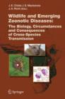 Image for Wildlife and emerging zoonotic diseases  : the biology, circumstances and consequences of cross-species transmission