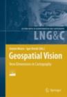 Image for Geospatial vision: new dimensions in cartography : selected papers from the 4th National Cartographic Conference GeoCart&#39;2008 New Zealand