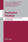 Image for Pixelization Paradigm : Visual Information Expert Workshop, VIEW 2006, Paris, France, April 24-25, 2006, Revised Selected Papers