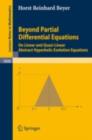 Image for Beyond Partial Differential Equations: On Linear and Quasi-Linear Abstract Hyperbolic Evolution Equations