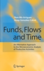 Image for Funds, flows, and time  : an alternative approach to the microeconomic analysis of productive activities