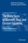 Image for Many Faces of Maxwell, Dirac and Einstein Equations: A Clifford Bundle Approach