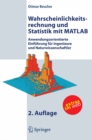 Image for Wahrscheinlichkeitsrechnung und Statistik mit MATLAB: Anwendungsorientierte Einfuhrung fur Ingenieure und Naturwissenschaftler