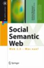 Image for Social Semantic Web: Die Konvergenz von Social Software, Web 2.0 ud Semantic Web