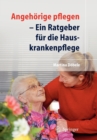 Image for Angeh?rige Pflegen : Ein Ratgeber F?r Die Hauskrankenpflege