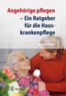 Image for Angehorige pflegen: Ein Ratgeber fur die Hauskrankenpflege