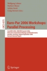Image for Euro-Par 2006: Parallel Processing: Workshops: CoreGRID 2006, UNICORE Summit 2006, Petascale Computational Biology and Bioinformatics, Dresden, Germany, August 29-September 1, 2006, Revised Selected Papers