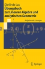 Image for Ubungsbuch Zur Linearen Algebra Und Analytischen Geometrie: Aufgaben Mit Losungen