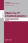 Image for Interactive TV: A Shared Experience: 5th European Conference, EuroITV 2007, Amsterdam, the Netherlands, May 24-25, 2007, Proceedings