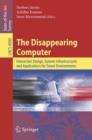 Image for The disappearing computer  : interaction design, system infrastructures and applications for smart environments