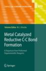 Image for Metal Catalyzed Reductive C-C Bond Formation: A Departure from Preformed Organometallic Reagents