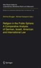 Image for Religion in the Public Sphere: A Comparative Analysis of German, Israeli, American and International Law : 190