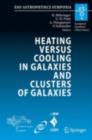 Image for Heating versus Cooling in Galaxies and Clusters of Galaxies: Proceedings of the MPA/ESO/MPE/USM Joint Astronomy Conference held in Garching, Germany, 6-11 August 2006