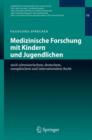 Image for Medizinische Forschung mit Kindern und Jugendlichen : nach schweizerischem, deutschem, europaischem und internationalem Recht