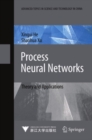 Image for Process neural networks: theory and applications