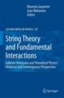 Image for String Theory and Fundamental Interactions: Gabriele Veneziano and Theoretical Physics: Historical and Contemporary Perspectives