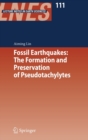 Image for Fossil Earthquakes: The Formation and Preservation of Pseudotachylytes