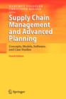 Image for Supply chain management and advanced planning  : concepts, models, software, and case studies