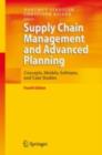Image for Supply chain management and advanced planning: concepts, models, software, and case studies