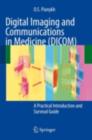 Image for Digital imaging and communications in medicine (DICOM): a practical introduction and survival guide