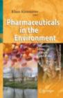 Image for Pharmaceuticals in the environment: sources, fate, effects and risks