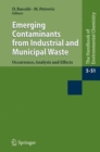 Image for Emerging contaminants from industrial and municipal waste  : occurrence, analysis and effects