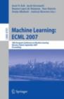 Image for Machine Learning: ECML 2007: 18th European Conference on Machine Learning, Warsaw, Poland, September 17-21, 2007, Proceedings