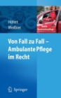 Image for Von Fall zu Fall - Ambulante Pflege im Recht : Rechtsfragen in der ambulanten Pflege von A-Z