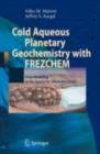 Image for Cold Aqueous Planetary Geochemistry with FREZCHEM: From Modeling to the Search for Life at the Limits